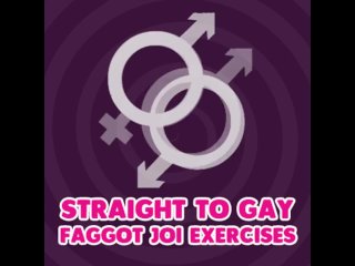 Straight_to Gay Faggot JOI Exercises