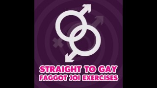 Faggot JOI Exercises From Straight To Gay