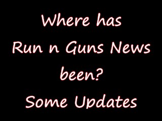 Где были Run N Guns News? Некоторые обновления