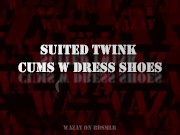 Preview 1 of Preview - Suited Twink Cums w Dress Shoes