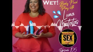 Juego de fluidos corporales (Squirt, mear, escupir, lágrimas y más!) - American Sex Podcast