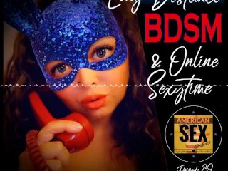 Cybersex & Long Distance BDSMTools - American Sex Podcast