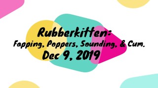 Rubberkitten - Fap, klinkende staven, sperma (8 dec 2019)
