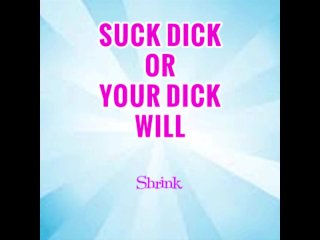 Suck1 Dick a Week Or Yours Will_Shrink