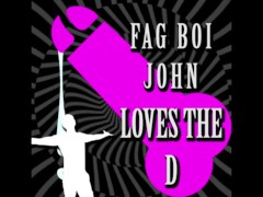Be a fag like Fagboi John