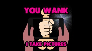 I Will Photograph You If You Wank Off