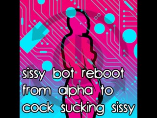 Sissy Bot Reinicio De Alfa a Chupando Polla Sissy
