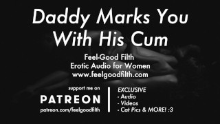 Roleplay Daddy Leaves His Imprint On You With His Cum Erotic Audio For Women