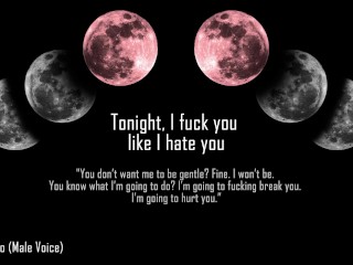 Tonight, I'm Going To Fuck You Like I Hate You [Erotic Audio]