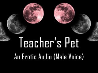 Teacher's Pet [Erotic Audio]