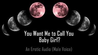 You Want Me To Call You Baby Girl Erotic Audio DD Lg
