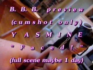 B.B.B. preview: Yasmine "Faced!"(cum only) AVI no Slow Motion