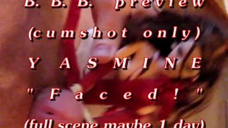 B.B.B. preview: Yasmine "Faced!"(cum only) AVI no Slow Motion