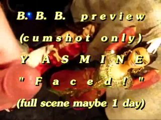 B.B.B. Preview: Yasmine "faced!"(cum Only) WMV with Slow-Motion