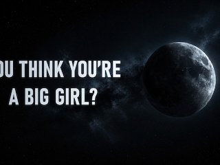 You Think You're a Big Girl? [Erotic Audio]