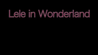 Lele in Wonderland part2. Climax JOI CEI. Bum-bum plug!