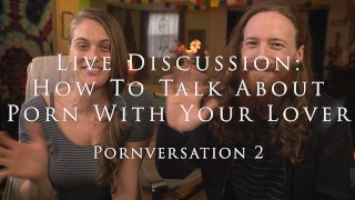 Živá Diskuse O Tom, Jak Mluvit O Pornu Se Svým Milencem