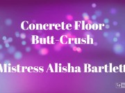 Preview 2 of Mistress Alisha Bartlett - Concrete Floor Butt Crush