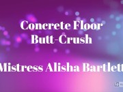 Preview 3 of Mistress Alisha Bartlett - Concrete Floor Butt Crush