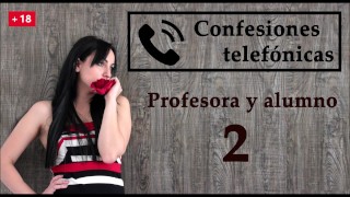 Telephone Confession 2 In Spanish The Teacher Becomes Vicious