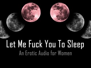 Let Me Fuck You To Bed [Erotic AudioFor Women]
