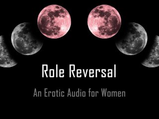 Role Reversal_[Erotic Audio_for Women] [Msub]