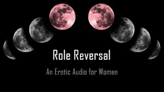 Role Reversal [Erotic Audio for Women] [Msub]
