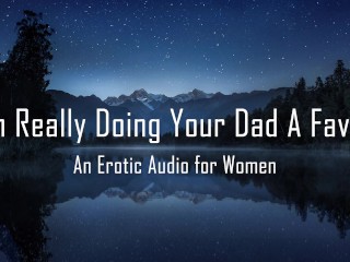 Ik Doe Je Vader Echt Een Plezier [erotische Audio Voor Vrouwen]