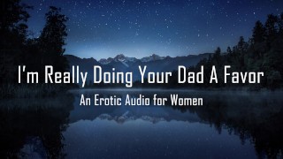 I'm Actually Doing Your Father A Favor Erotic Audio For Women