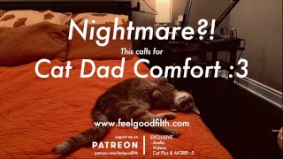 Cat Dad Nightmare Comfort Cuddles PURRS SFW Audio Roleplay No Gender