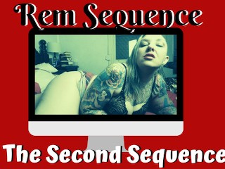 The second Sequence - Rem Sequence