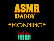 Preview 1 of Dirty Daddy Moaning, Growling, Groaning, Cumming (male erotic audio ASMR)