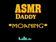 Preview 3 of Dirty Daddy Moaning, Growling, Groaning, Cumming (male erotic audio ASMR)