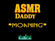 Preview 4 of Dirty Daddy Moaning, Growling, Groaning, Cumming (male erotic audio ASMR)