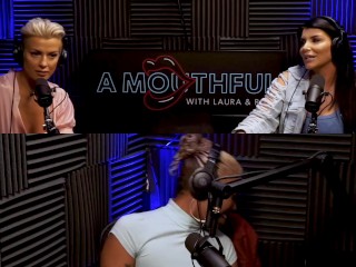 Laura, Romi and Lotus give "A Mouthful" on Squirting and Porn Education!