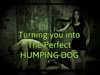 Turning You Into_the Perfect Humping Dog