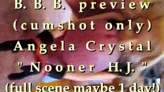 B.B.B. voorbeeld: Angela Crystal "Nooner H.J." (alleen klaarkomen) IK NEUK MET SLOMO