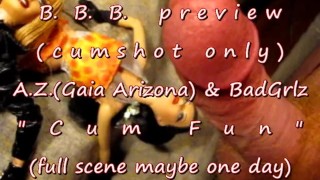 B.B.B. anteprima: A.Z. e Bad Grlz "Cum Fun"(solo sperma) AVI no slomo