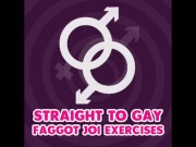 Preview 4 of Straight to Gay Faggot JOI Exercises