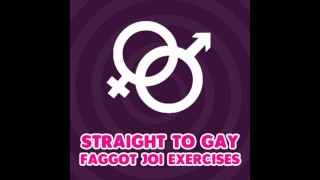 Faggot JOI Exercises From Straight To Gay