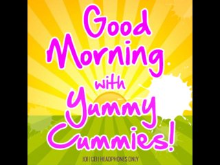 Good Morning with Yummy Cummies EAT YOUR CUM IN THE_MORNING with_Goddess