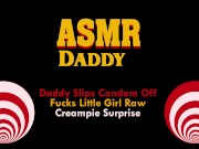 Preview 3 of Audio Porn for Women - Daddy Takes Off Condom & Cums Inside Submissive Girl