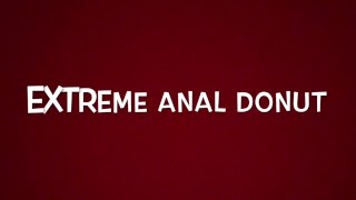 Donut anal extrême