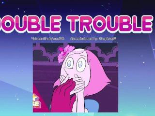 "DOUBLE TROUBLE" Steven Universe- Pearl x Garnet