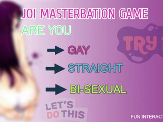 JOI MASTERBATION GAME ARE YOU STRAIGHT GAY OR BI