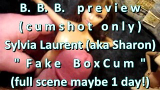 B.B.B. preview: Sylvia Laurent (Sharon) "Fake B0x Cum" (alleen cum) AVI noSlom
