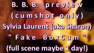 B.B.B. preview: Sylvia Laurent (Sharon) "Fake B0x Cum" (alleen cum) WMV met sl