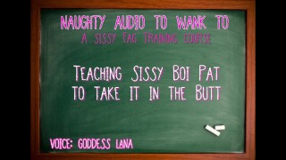 Sissy Boi Pat Is Being Taught How To Take It In The Buttocks