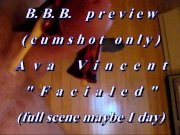 Preview 1 of B.B.B. preview: Ava Vincent "Facialed"(cum only) WMV with slow motion at en