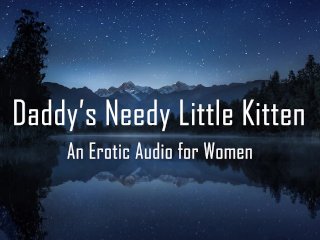 Daddy's Needy Little Kitten [Erotic Audio for_Women